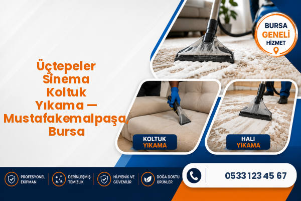 Üçtepeler Sinema Koltuk Yıkama — Mustafakemalpaşa, Bursa