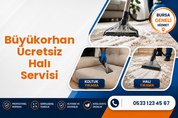 Büyükorhan Ücretsiz Halı Servisi