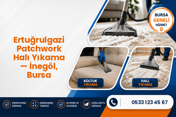 Ertuğrulgazi Patchwork Halı Yıkama — İnegöl, Bursa