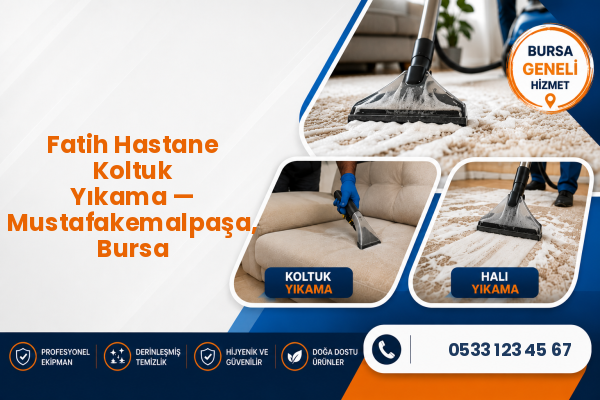 Fatih Hastane Koltuk Yıkama — Mustafakemalpaşa, Bursa